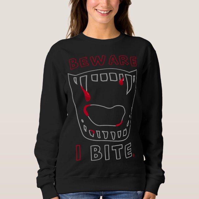 Sweatshirt Beware I Bite  Vampire Halloween Party Costume (Devant)