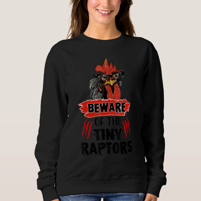 Sweatshirt Beware Of The Tiny Raptors Cute Poultry Farmer Chi (Devant)