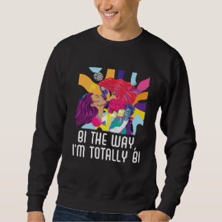 Sweatshirt Bi the Way I m Totally Bi Bisexual Pride Bisexuali