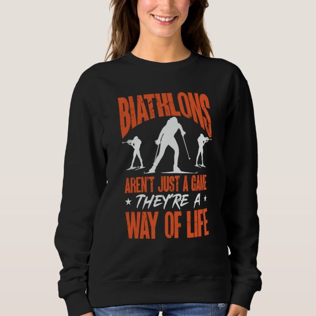 Sweatshirt Biathlons Aren't Just A Game Biathlete Skiing Shoo (Devant)