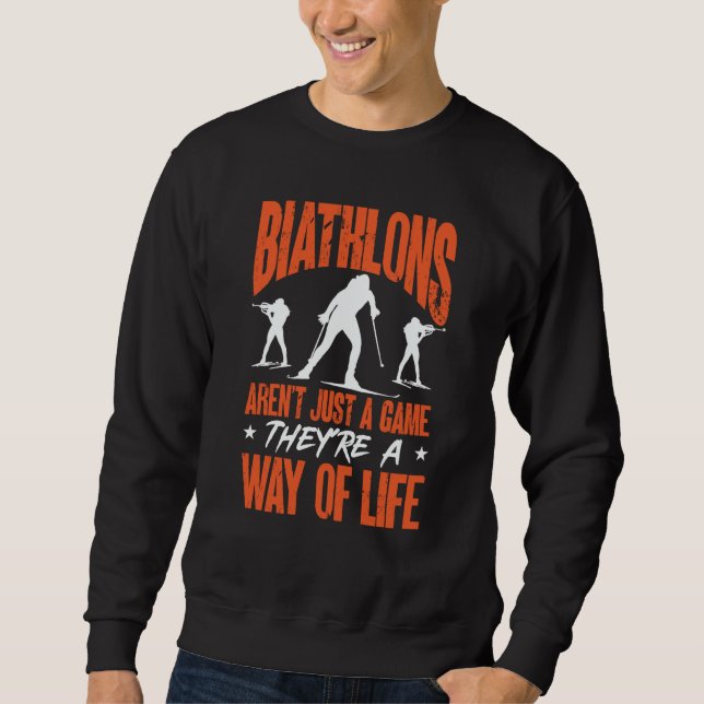 Sweatshirt Biathlons Aren't Just A Game Biathlete Skiing Shoo (Devant)
