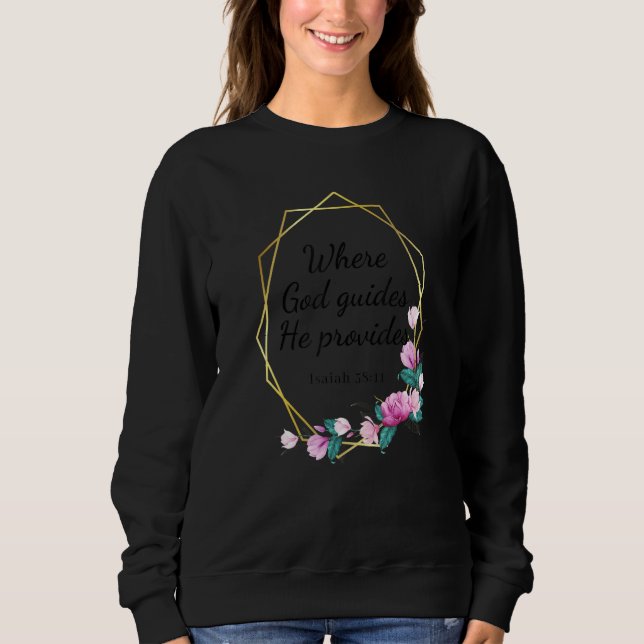 Sweatshirt Bible Verse Isaiah 5811 Where God Guides He Provid (Devant)