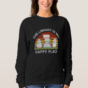 Sweatshirt Bibliothécaire La Bibliothèque Est Mon Endroit Heu