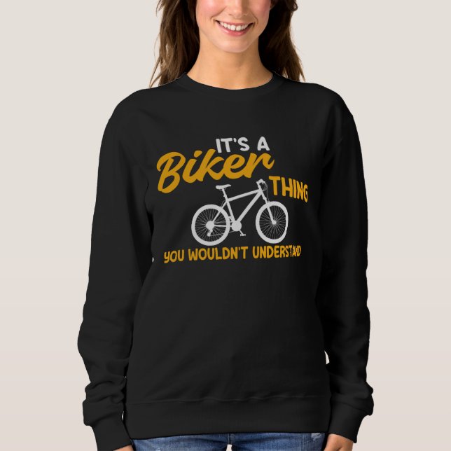 Sweatshirt Bicycle A Biker Thing You Wouldn t Understand Cycl (Devant)