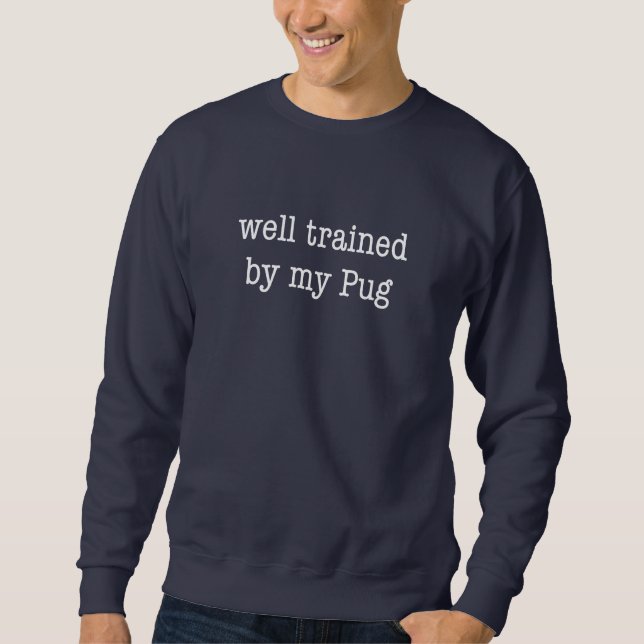 Sweatshirt Bien entraîné par mon carlin (Devant)
