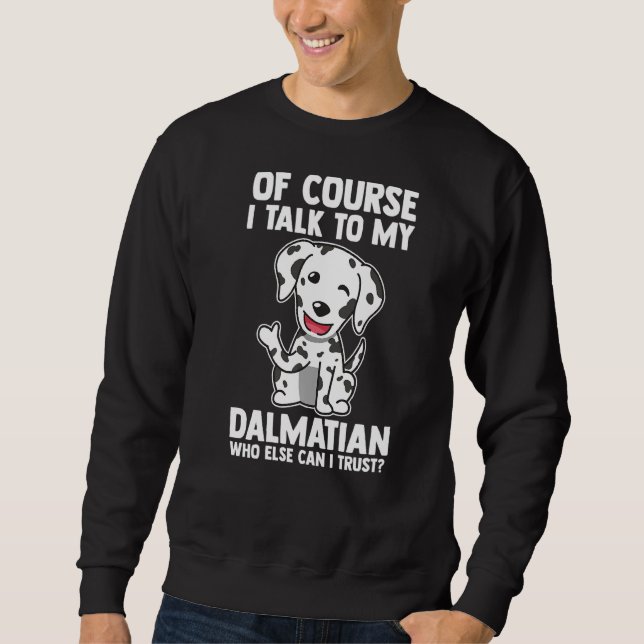 Sweatshirt Bien sûr, je parle à ma dalmate (Devant)