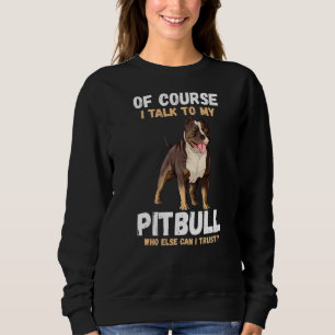 Sweatshirt Bien Sûr Je Parle À Mon Pitbull