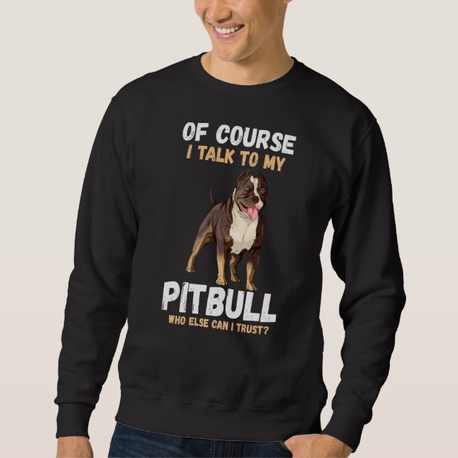 Sweatshirt Bien Sûr Je Parle À Mon Pitbull (Devant)