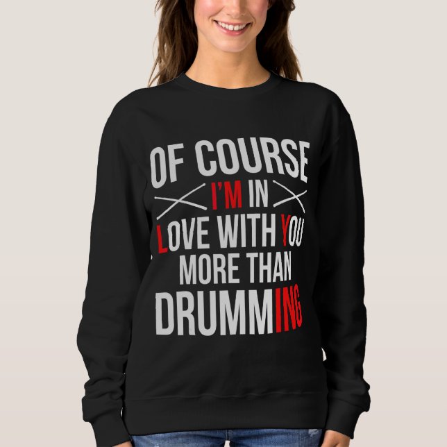 Sweatshirt Bien Sûr, Je Suis Amoureux De Vous Plus Que De Dru (Devant)