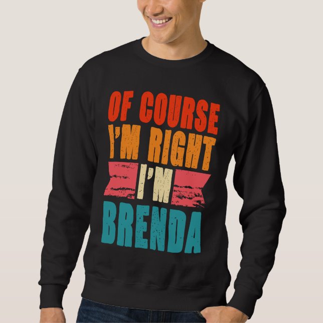 Sweatshirt Bien sûr que j'ai raison, je suis Brenda (Devant)