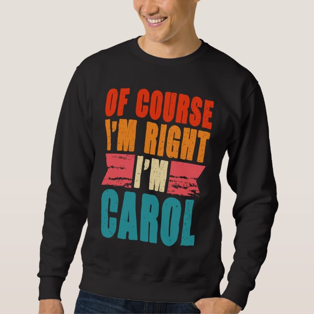 Sweatshirt Bien sûr que j'ai raison, je suis Carol (Devant)