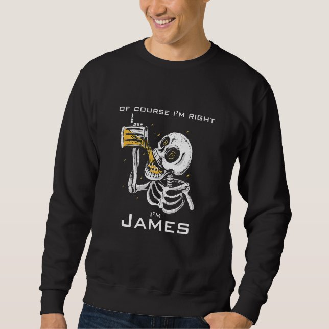 Sweatshirt Bien sûr que j'ai raison, je suis James (Devant)