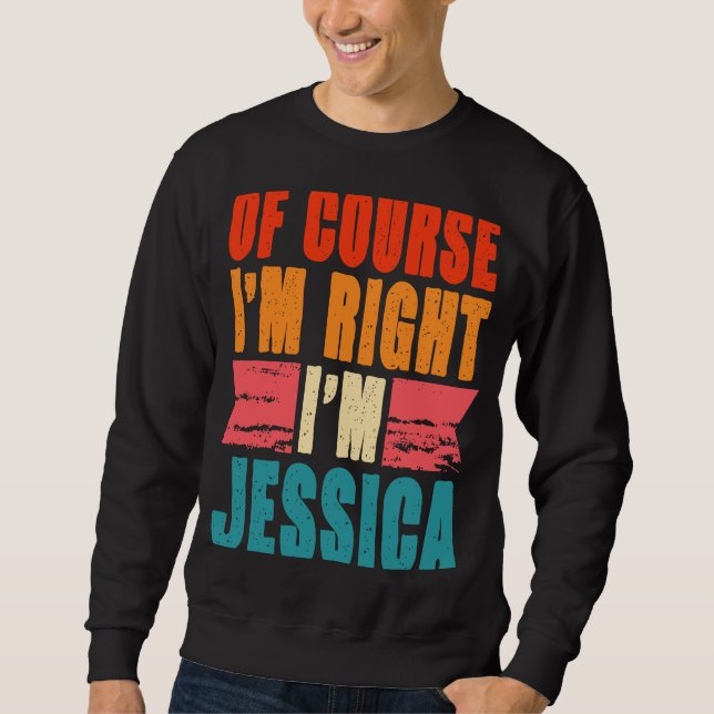 Sweatshirt Bien sûr que j'ai raison, je suis Jessica (Devant)