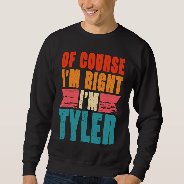 Sweatshirt Bien sûr que j'ai raison, je suis Tyler (Devant)