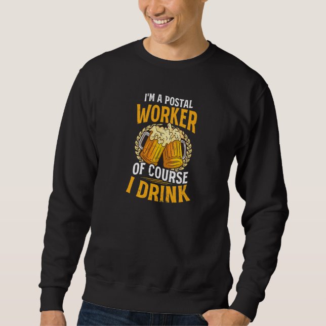 Sweatshirt Bien sûr que je bois facteur (Devant)