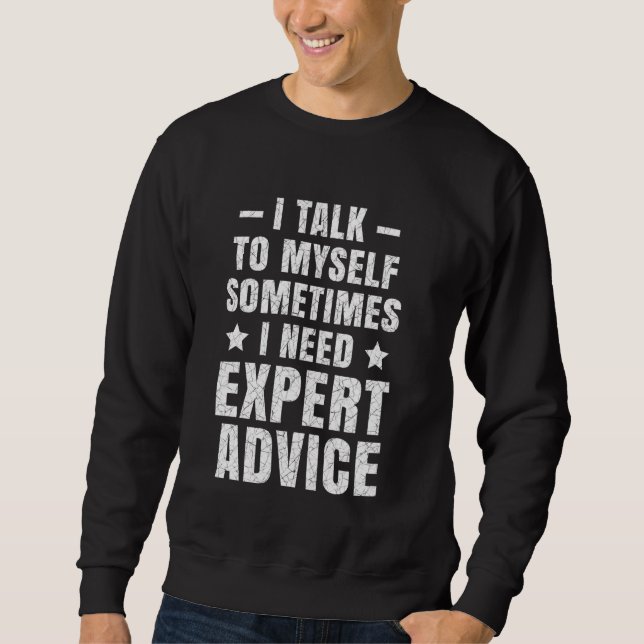 Sweatshirt Bien sûr que je me parle Besoin de conseils d'expe (Devant)