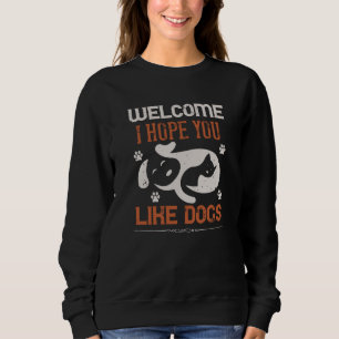 Sweatshirt Bienvenue, j'espère que vous aimez les chiens