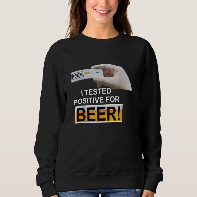 Sweatshirt BIÈRE J'ai testé Positif pour la bière (Devant)
