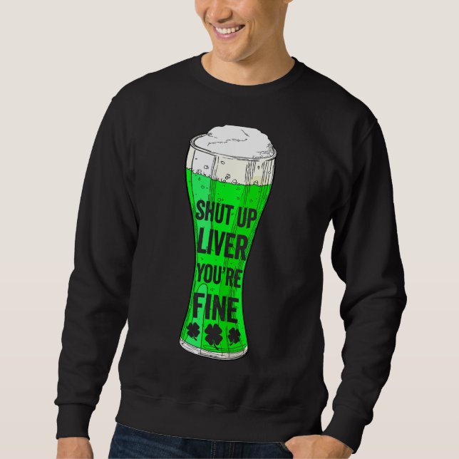 Sweatshirt Bière St Patrick's Day Boire éteint le foie Vous ê (Devant)