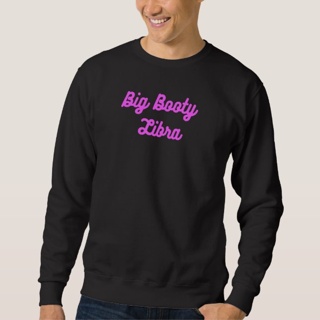 Sweatshirt Big Booty Libra. Bouton épais Zodiac Amusant (Devant)