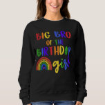 Sweatshirt Big Brother Of The Birthday Girl Rainbow Birthday<br><div class="desc">Big Brother De La Fille Anniversaire Rainbow Anniversaire Correspondance</div>