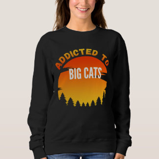 Sweatshirt Big Cats Addicted to Big Cats