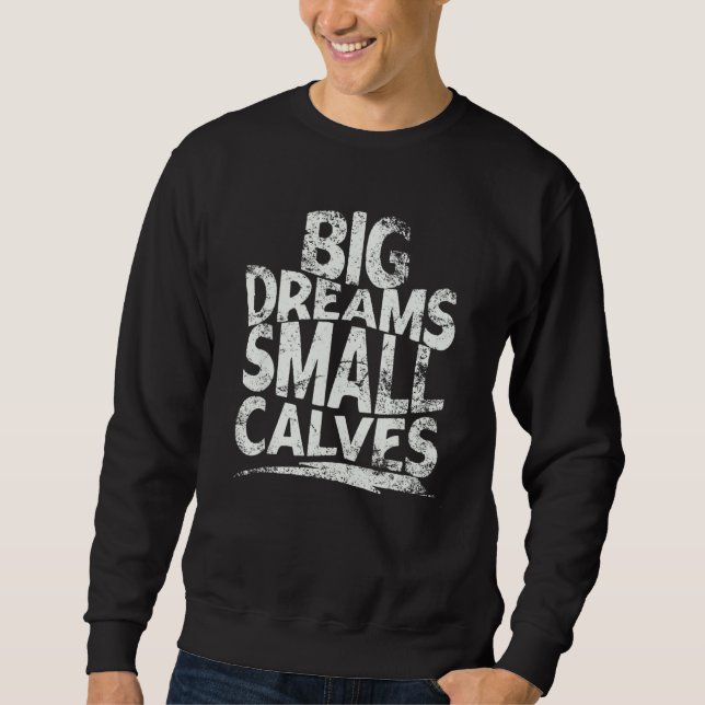 Sweatshirt Big Dreams Small Calves Gym Merch Chris Cbum Class (Devant)