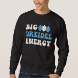 Sweatshirt Big Dreidel Energy Hanoukka, Dreidel Menorah Funny<br><div class="desc">Big Dreidel Energy Hanoukka,  Dreidel Menorah Funny Chanukah</div>