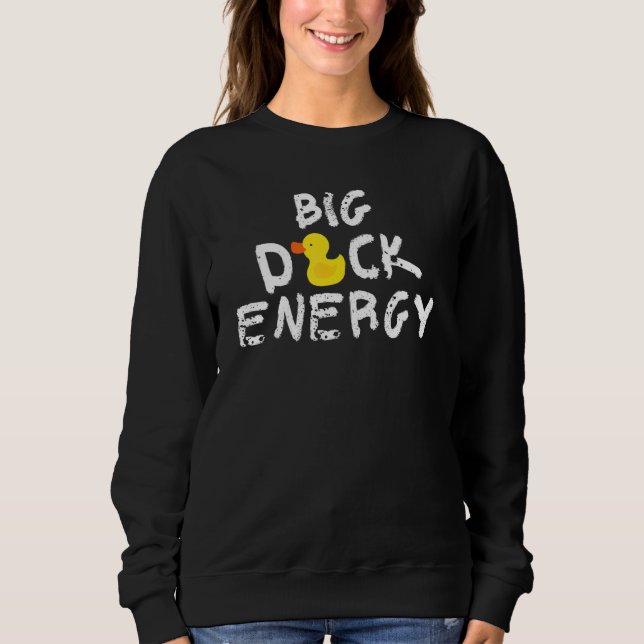 Sweatshirt Big Duck Energy Yellow Rubber Duck  Meme (Devant)