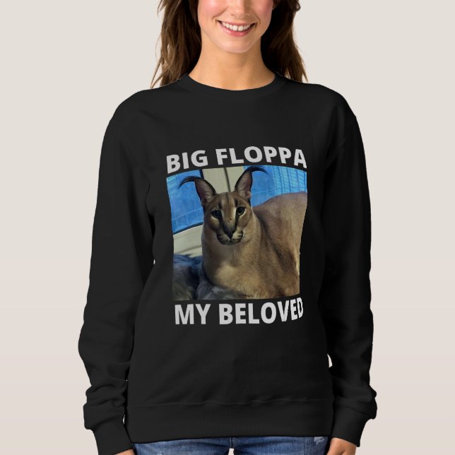 Sweatshirt Big Floppa My Beloved Caracal Cat Meme (Devant)