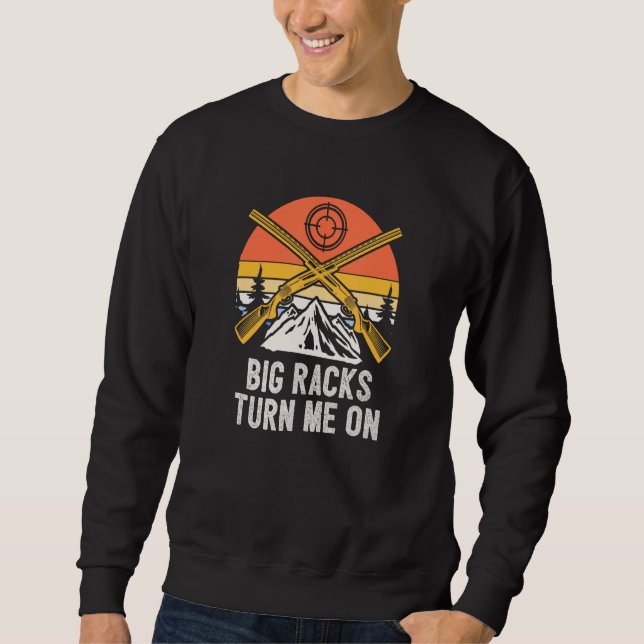 Sweatshirt Big Racks Turn Me On Hunting Deer Hunter Elk  Sayi (Devant)