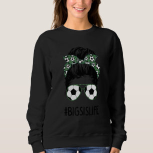 Sweatshirt Big Sis Life Soccer Big Sister Messy Bun Sunglasse