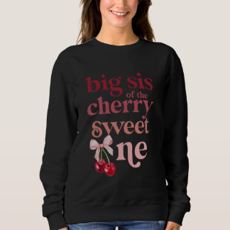 Sweatshirt Big Sis of the Cherry Sweet One Coquette First Bir