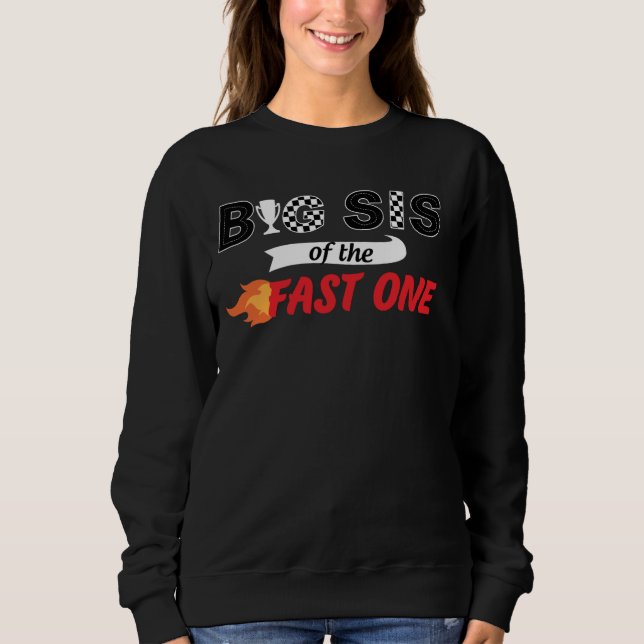 Sweatshirt Big Sis Of The Fast One Anniversaire 1st Race Car  (Devant)