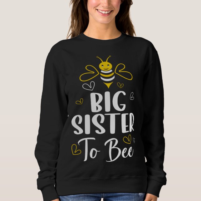 Sweatshirt Big Sister to Bee Pregnancy  Baby Shower Big Siste (Devant)
