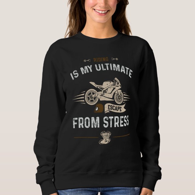 Sweatshirt Biker Riding is my ultimate escape from stres Moto (Devant)