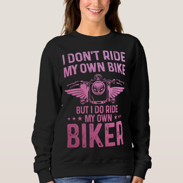 Sweatshirt Biker Wife Girl I Ride My Own Biker  Motorcycle  1 (Devant)