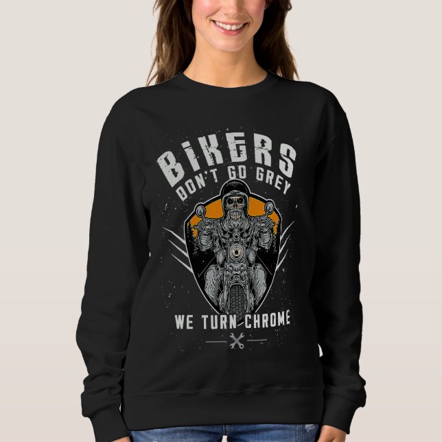 Sweatshirt Bikers Don't Go Grey We Turn Chrome Funny Biker Mo (Devant)