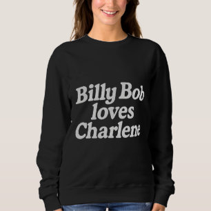 Sweatshirt Billy Bob aime Charlene 