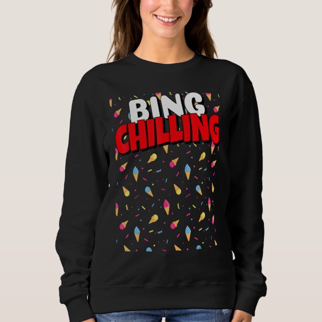 Sweatshirt Bing Chilling Glace Cream Dank mème Viral Citation (Devant)