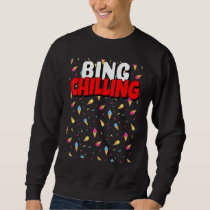 Sweatshirt Bing Chilling Glace Cream Dank mème Viral Citation