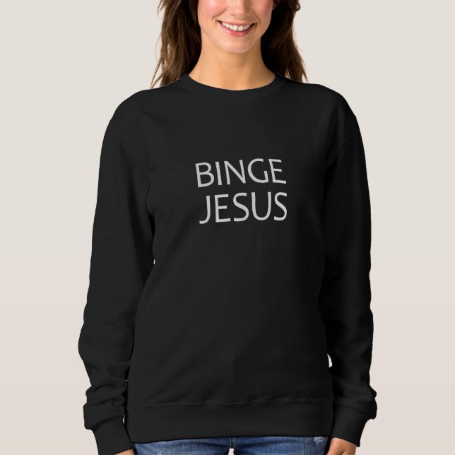 Sweatshirt Binge Jesus - Jeune chrétienne Pastor Croyant Cade (Devant)