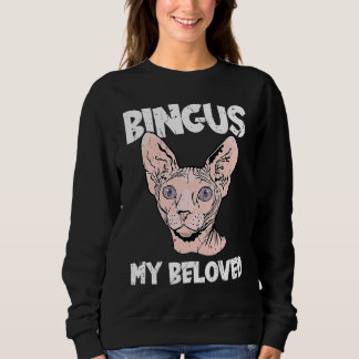 Sweatshirt Bingus My Beloved Hairless Sphinx Cat  Adorable Sp
