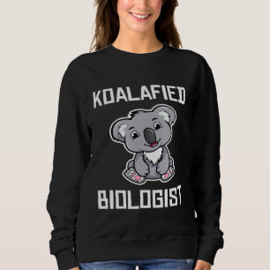 Sweatshirt Biologiste Koalafied Funny Biologie étudiante Grad