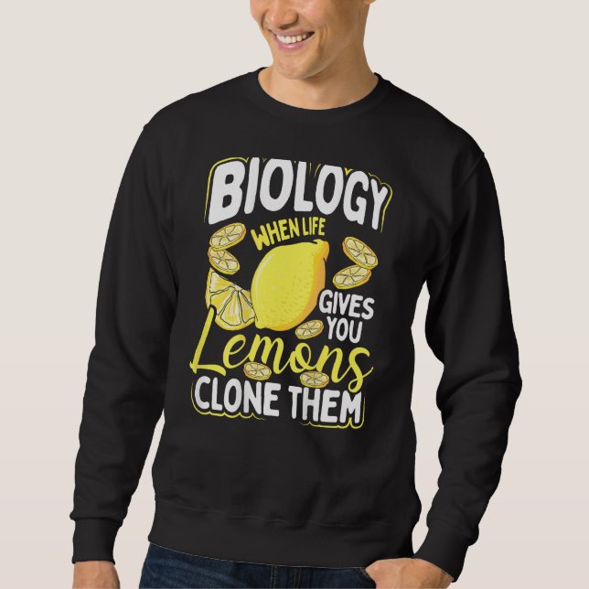 Sweatshirt Biology When Life Gives You Lemons, Clone Them Bac (Devant)
