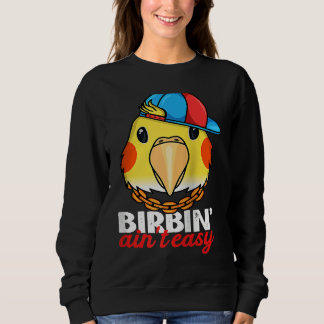 Sweatshirt Birbing Ain't Easy Parrot I Lutino Cockatiel Ragla