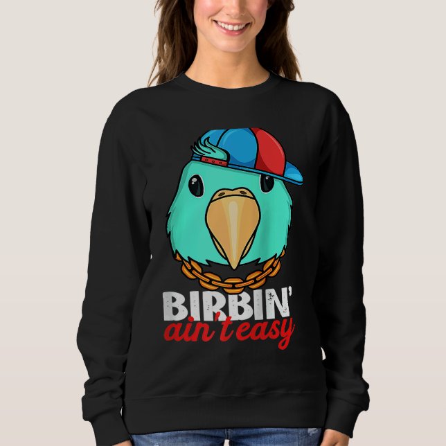 Sweatshirt Birbing Ain't Easy Parrot I Turquoise Parrotlet Ra (Devant)