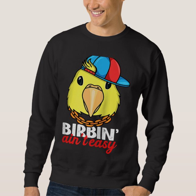 Sweatshirt Birbing Ain't Easy Parrot I Yellow Parrotlet Ragla (Devant)