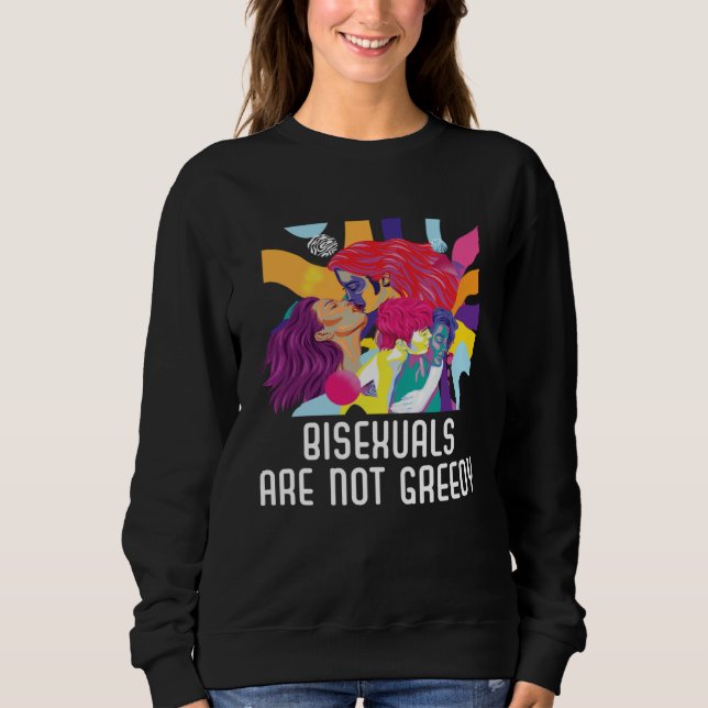 Sweatshirt Bisexuals Are Not Greedy Rainbow Pride Bisexuality (Devant)