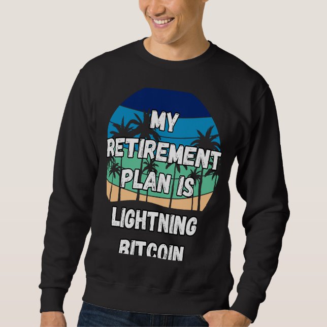 Sweatshirt Bitcoin éclair Crypto Mon plan de retraite est Lig (Devant)
